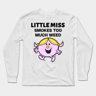 Little miss smoker too much weed Long Sleeve T-Shirt